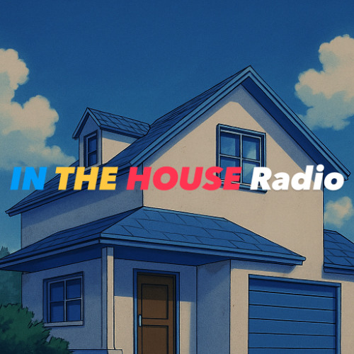 IN THE HOUSE Radio | 001