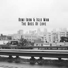 Roni Iron & Iglo MAn - The Boss Of Love (mash Up)
