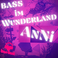 AnNi - Bass im Wunderland Vol.2 [05-11-22] [Studiomix]