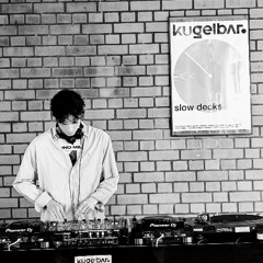 Kugelbar.Berlin_Slow Decks_Antonin WIND_May_25