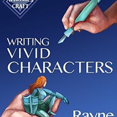 [Read] EBOOK EPUB KINDLE PDF Writing Vivid Characters: Professional Techniques for Fiction Authors (