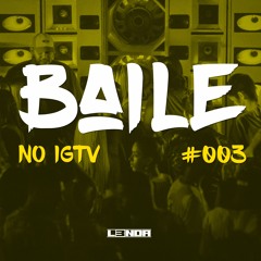 BAILE NO IGTV #003 🔥