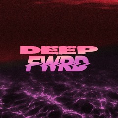 Deep FWRD p.6 (Dubstep)