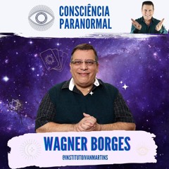 Wagner Borges - Consciência Paranormal