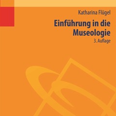 [PDF READ ONLINE] Einf?hrung in die Museologie (Studium kompakt) (German Edition)