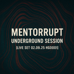 Mentorrupt - Underground Session [Live Set 02.09.25 HG0001]