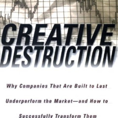 [Download] PDF 🗃️ Creative Destruction: Why Companies That Are Built to Last Underpe