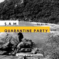 S.A.M. - Live @ Quarantine Party 20.03.20