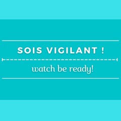Sois Vigilant !