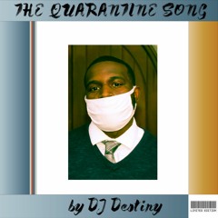 The Quarantine Song prod. DJ Destiny