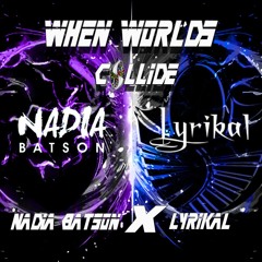 Nadia X Lyrikal(When Worlds Collide Mix)