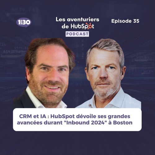 Ep35 : Retour sur le Salon Inbound 2024 de HubSpot à Boston