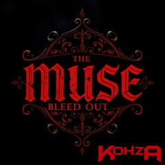 THE MUSE - BLEED OUT (KOHZA REMIX) FREE
