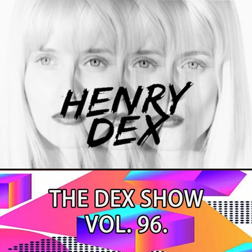 The Dex Show vol.96.