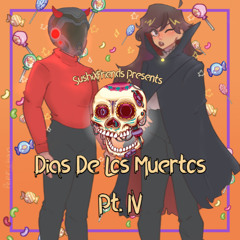Dias De Los Muertos Pt. IV (SushiXFriends Halloween Mix)