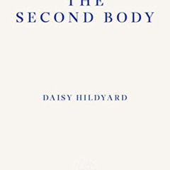 DOWNLOAD PDF ☑️ The Second Body by  Daisy Hildyard EBOOK EPUB KINDLE PDF