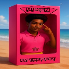 I'm the best (Hi Ken)