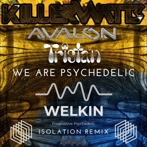 Avalon & Tristan (Killerwatts) - We Are Psychedelic WELKIN ISOLATION REMIX Final D#min 138 BPM
