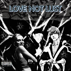 LOVE NOT LUST