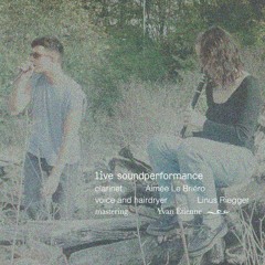 [Live] Aimée & Linus - clarinet x voice x hairdryer