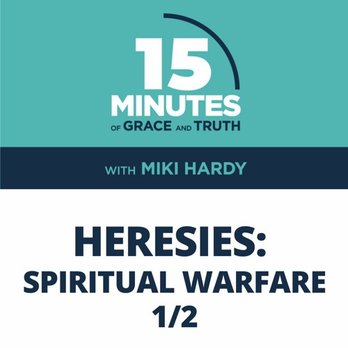 Spiritual Warfare 1/2 | Heresies #1 | Miki Hardy