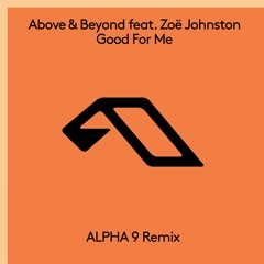 Above & Beyond feat. Zoë Johnston - Good For Me (ALPHA 9 Remix)