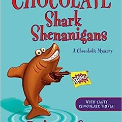 Read Book The Chocolate Shark Shenanigans (Chocoholic Mystery) Full Pages (eBook, PDF, Audio-book)