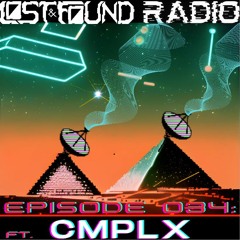 Lost and Found Radio Episode 034 : cmplx
