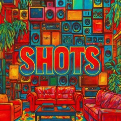 Shots
