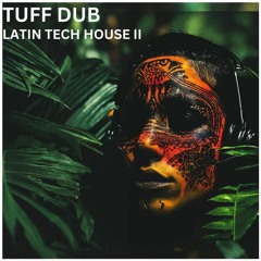 Tuff Dub - Latin Tech House II