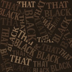 That Black Black