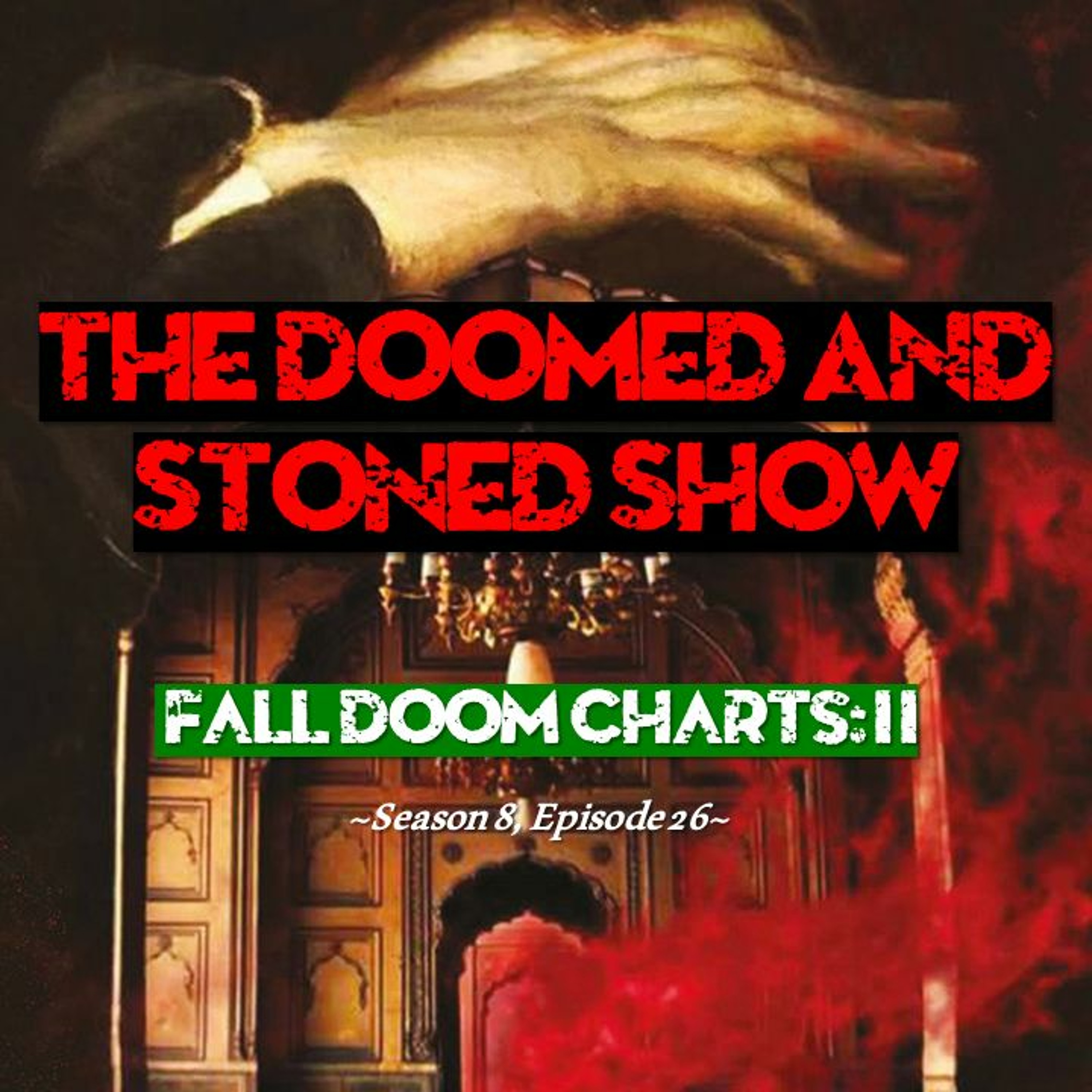 The Doomed and Stoned Show - Fall Doom Charts: II (S8E26)