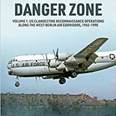 [READ] Pdf Danger Zone: Volume 1: Us Clandestine Reconnaissance Operations Along The West Berlin Ai