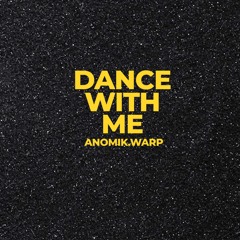 DANCE WITH ME - ANOMIK.WARP (BOSS KICK)