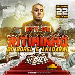 SET FINAL DE ANO RITIMINHO DO BOREL E ANDARAÍ DJ BIEL