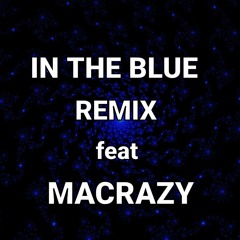 IN THE BLUE REMIX feat MACRAZY