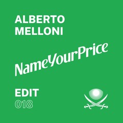 NameYourPrice Edit 018 // Alberto Melloni (FREE DOWNLOAD)