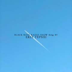 Black Rose Radio Show 024 by Erly Tepshi