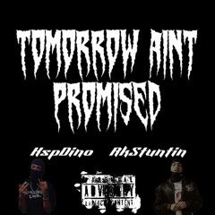 Tomorrow Aint Promised ft. RkStuntin