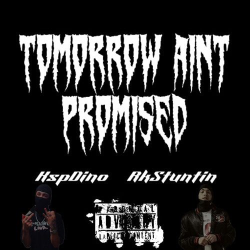 Tomorrow Aint Promised ft. RkStuntin