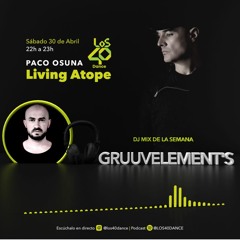 GruuvElement's @Paco Osuna Presents Living Atope On Los40 Dance 30.04.2022