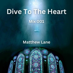 Dive To The Heart 001 [Organic, Progressive, Deep]