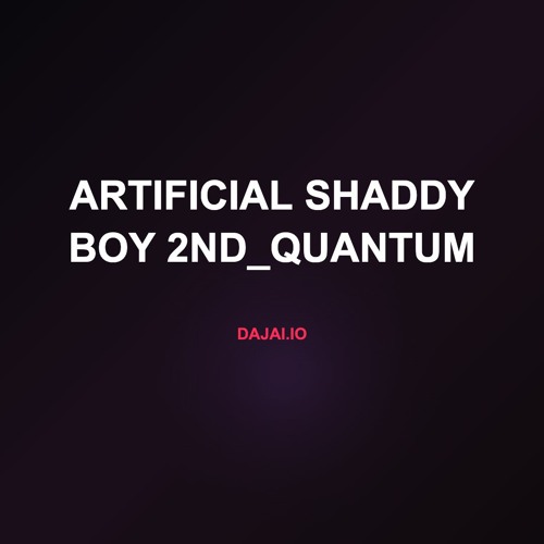 Artificial Shaddy Boy 2nd_quantum
