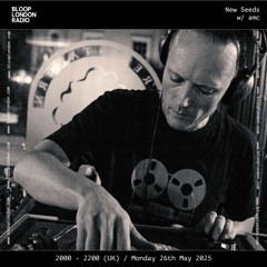 New Seeds w/ amc - 26.05.25