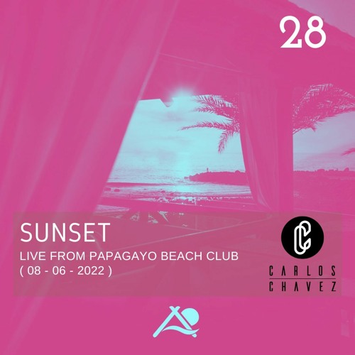 Carlos Chávez @ SUNSET 28 (08 - 06 - 2022)"FULL SESSION"