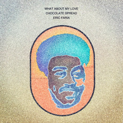 Eric Faria, Chocolate Spread - What About My Love>>>> FREE DOWNLOAD