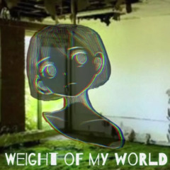 Weight of My World (Breakcore)
