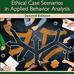 ? A Workbook of Ethical Case Scenarios in Applied Behavior Analysis BY: Darren Sush (Author),Ad