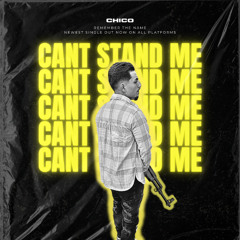 CHICO - Cant Stand Me (Prod. Nuski)