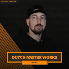Dutch Master Works Radio Episode #010 by Overage